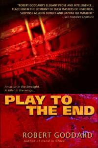 Play to the End by Robert Goddard