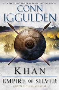 Khan: Empire of Silver by Conn Iggulden