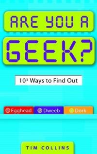 Are You a Geek? : 103 Ways to Find Out by Tim Collins