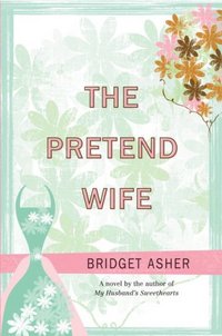 The Pretend Wife by Bridget Asher