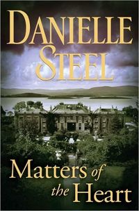 Matters Of The Heart by Danielle Steel