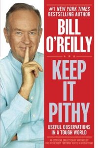 Keep It Pithy by Bill O'Reilly