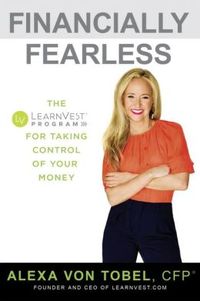 Financially Fearless by Alexa Von Tobel