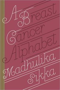 A Breast Cancer Alphabet by Madhulika Sikka