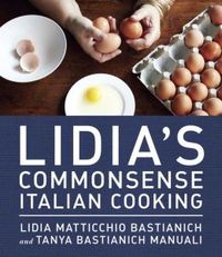 Lidia's Commonsense Italian Cooking by Lidia Matticchio Bastianich