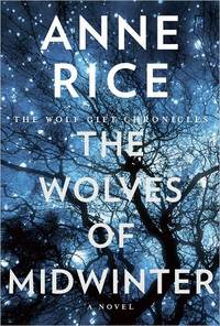The Wolves of Midwinter by Anne Rice