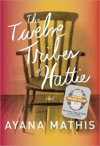 The Twelve Tribes Of Hattie by Ayana Mathis