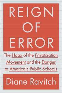 Reign of Error by Diane Ravitch
