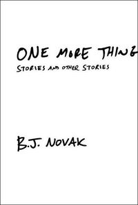 One More Thing by B.J. Novak