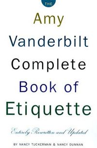 The Amy Vanderbilt Complete Book Of Etiquette by Nancy Tuckerman
