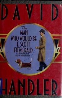 Man Who Would Be F. Scott Fitzgerald by David Handler