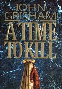 A Time To Kill by John Grisham