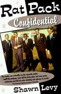 Rat Pack Confidential by Shawn Levy