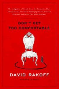 Don't Get Too Comfortable by David Rakoff