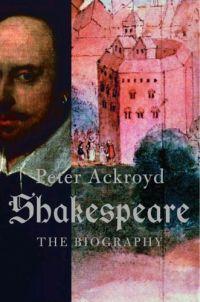 Shakespeare by Peter Ackroyd
