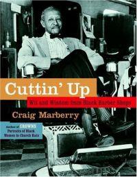 Cuttin' Up by Craig Marberry