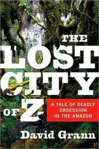 The Lost City of Z by David Grann