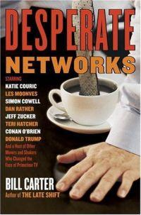 Desperate Networks by Bill Carter