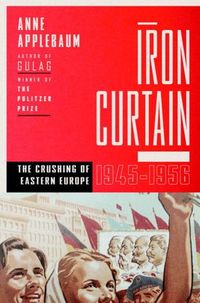 Iron Curtain by Anne Applebaum