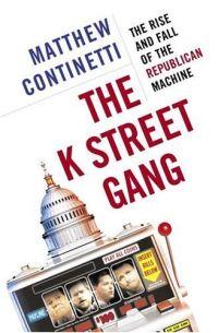 The K Street Gang by Matthew Continetti