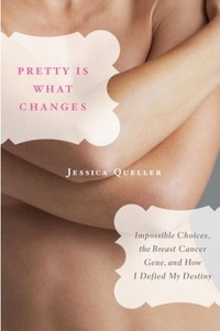 Pretty Is What Changes by Jessica Queller
