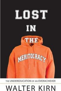 Lost in the Meritocracy by Walter Kirn