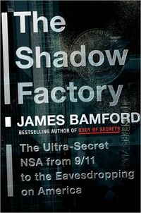 The Shadow Factory by James Bamford
