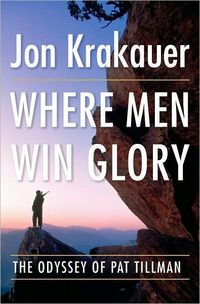 Where Men Win Glory by Jon Krakauer