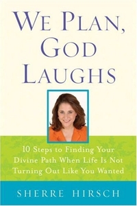 We Plan, God Laughs by Sherre Hirsch