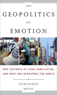 The Geopolitics Of Emotion by Dominique Moisi