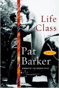 Life Class by Pat Barker