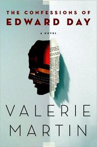 The Confessions of Edward Day by Valerie Martin