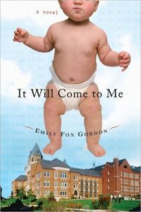 It Will Come to Me: A Novel by Emily Fox Gordon
