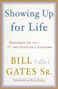 Showing Up for Life by Bill Gates Sr.