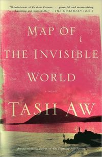 Map of the Invisible World by Tash Aw