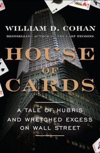 House Of Cards by William D. Cohan