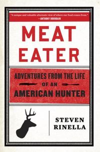 Meat Eater by Steven Rinella