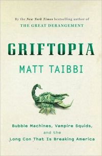 Griftopia by Matt Taibbi