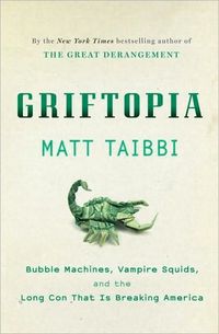 Griftopia by Matt Taibbi