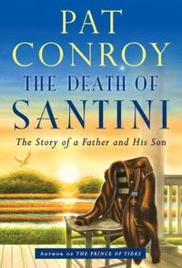 The Death Of Santini by Pat Conroy
