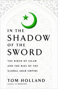 In the Shadow of the Sword by Tom Holland