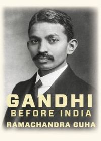 Gandhi Before India by Ramachandra Guha