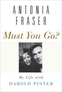 Must You Go? by Antonia Fraser