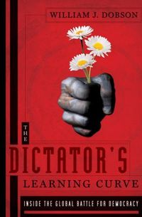 The Dictator's Learning Curve by William J. Dobson