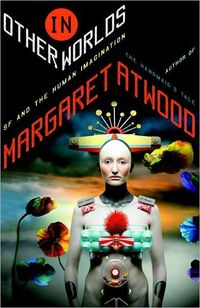 In Other Worlds by Margaret Atwood
