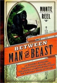 Between Man And Beast by Monte Reel