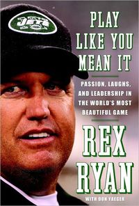 Play Like You Mean It by Rex Ryan