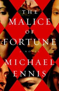 The Malice Of Fortune by Michael Ennis