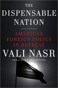 The Dispensable Nation by Vali Nasr