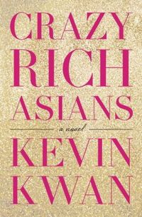 Crazy Rich Asians by Kevin Kwan